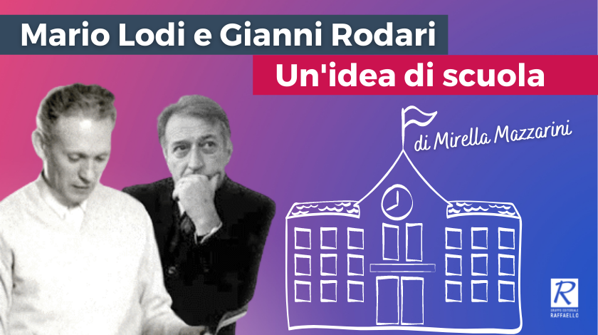 Mario Lodi e Gianni Rodari: un'idea di scuola